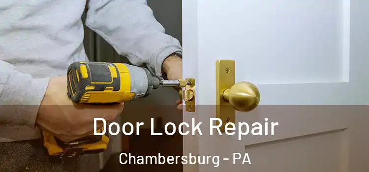 Door Lock Repair Chambersburg - PA