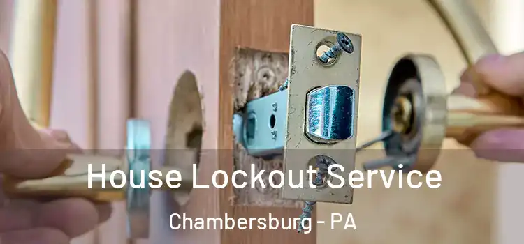 House Lockout Service Chambersburg - PA