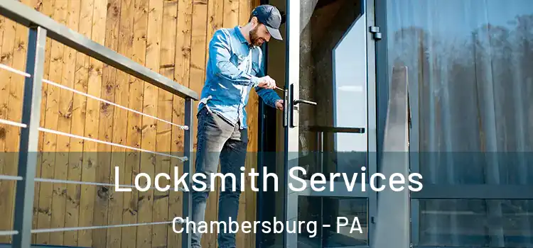 Locksmith Services Chambersburg - PA