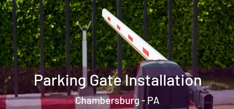 Parking Gate Installation Chambersburg - PA